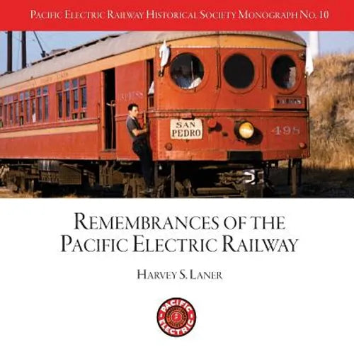 Pacific Electric Railway Historical Society: Remembrances of the Pacific Electric Railway - Paperback