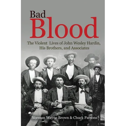 Bad Blood: The Violent Lives of John Wesley Hardin, His Brothers, and Associates - Paperback