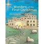 The Wonders of the First Christmas: Explore the Birth of Jesus Through History, Archaeology, and Art - Hardcover