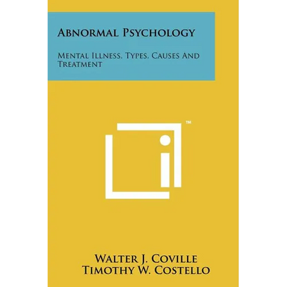 Abnormal Psychology: Mental Illness, Types, Causes And Treatment - Paperback