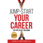 Jump-Start Your Career: Ten Tips to Get You Going - Paperback