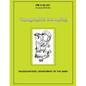 Topographic Surveying: Field Manual No. 3-34.331 - Paperback