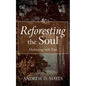 Reforesting the Soul: Meditating with Trees - Paperback