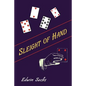 Sleight of Hand: A Practical Manual of Legerdemain for Amateurs and Others - Paperback