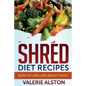 Shred Diet Recipes: Burn Fat and Lose Weight Easily - Paperback