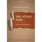 The Lethal Dose: Why Your Doctor is Prescribing It - Paperback