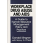 Workplace Drug Abuse and AIDS: A Guide to Human Resource Management Policy and Practice - Hardcover