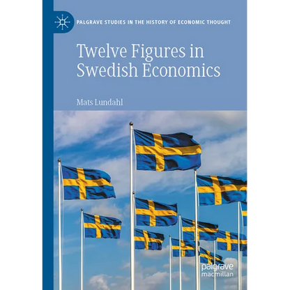 Twelve Figures in Swedish Economics: Eli Heckscher, Bertil Ohlin, Gunnar Myrdal, Ingvar Svennilson, Axel Iveroth, Jan Wallander, Erik Höök, Bo Söderst - Paperback