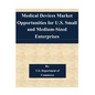 Medical Devices Market Opportunities for U.S. Small and Medium-Sized Enterprises - Paperback
