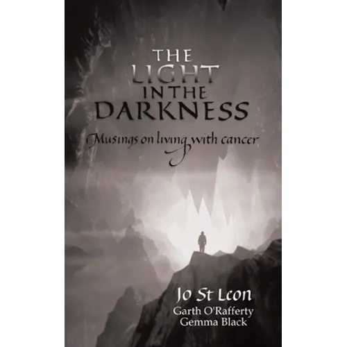 The Light in the Darkness: Musings on Living With Cancer - Paperback