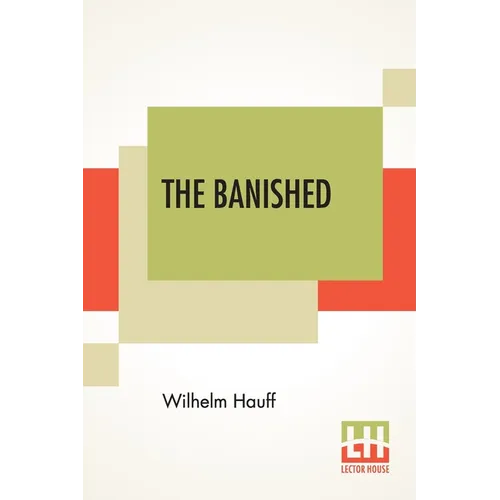 The Banished: A Swabian Historical Tale, Edited By James Morier, Esq. (Complete Edition Of Three Volumes, Vol. I. - III.) - Paperback