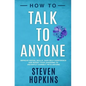 How to Talk to Anyone: Improve Social Skills, Gain Self-Confidence, and Boost Your Charisma to Instantly Connect With Anyone - Paperback