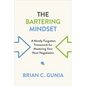 The Bartering Mindset: A Mostly Forgotten Framework for Mastering Your Next Negotiation - Paperback