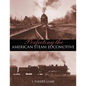 Perfecting the American Steam Locomotive - Hardcover