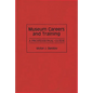 Museum Careers and Training: A Professional Guide - Hardcover