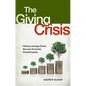 The Giving Crisis: Helping Average Givers Become Everyday Philanthropists - Hardcover