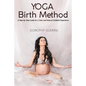 Yoga Birth Method: A Step-by-Step Guide for a Calm and Natural Childbirth Experience - Paperback