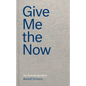 Give Me the Now: An Autobiography - Hardcover