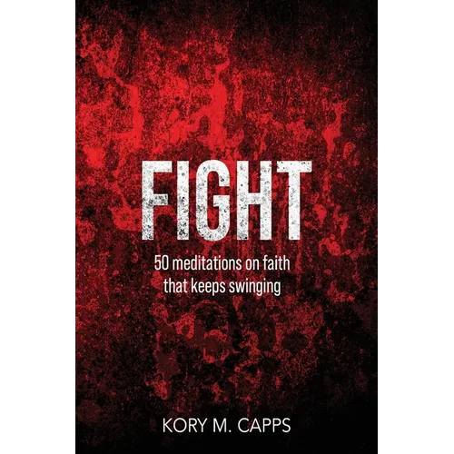 Fight: 50 meditations on faith that keeps swinging - Paperback