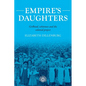 Empire's Daughters: Girlhood, Whiteness, and the Colonial Project - Hardcover
