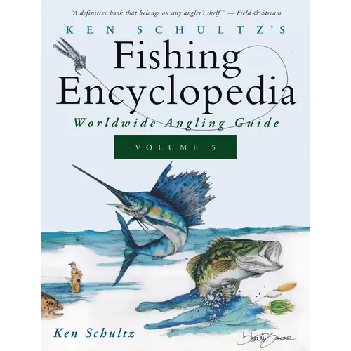 Ken Schultz's Fishing Encyclopedia Volume 5: Worldwide Angling Guide - Hardcover