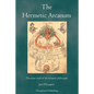 The Hermetic Arcanum: The secret work of the hermetic philosophy - Paperback