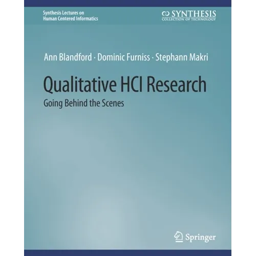 Qualitative Hci Research: Going Behind the Scenes - Paperback