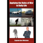 Applying the Rules of War to Daily Life - Paperback