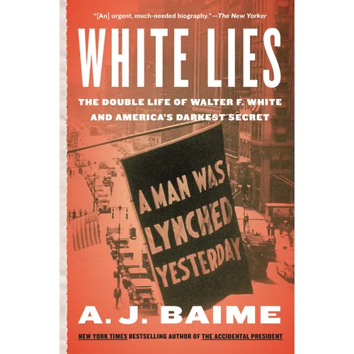 White Lies: The Double Life of Walter F. White and America's Darkest Secret - Paperback
