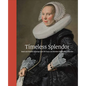 Timeless Splendor: Dutch and Flemish Paintings from the Susan and Matthew Weatherbie Collection - Hardcover