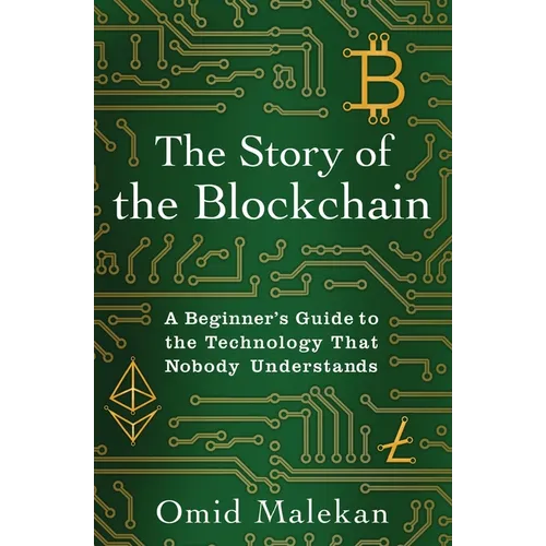 The Story of the Blockchain: A Beginner's Guide to the Technology That Nobody Understands - Paperback