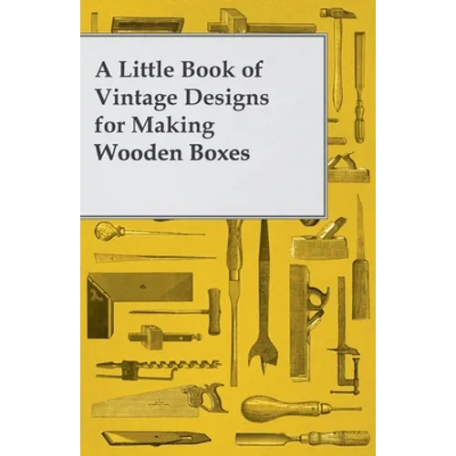 A Little Book of Vintage Designs for Making Wooden Boxes - Paperback