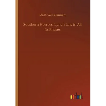 Southern Horrors: Lynch Law in All Its Phases - Paperback