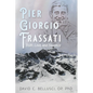 Pier Giorgio Frassati: Truth, Love, and Sacrifice - Hardcover