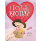 I Love My Little Brother - Hardcover