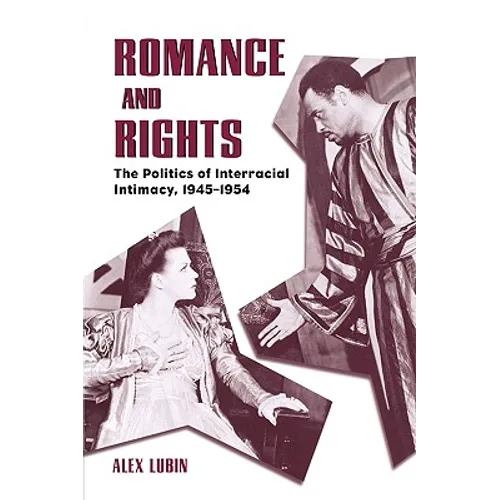Romance and Rights: The Politics of Interracial Intimacy, 1945-1954 - Paperback