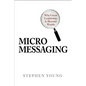 Micromessaging: Why Great Leadership Is Beyond Words - Hardcover
