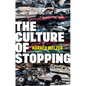 The Culture of Stopping - Hardcover