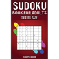 Sudoku Book for Adults Travel Size: 200 Easy to Hard Sudoku Puzzles for Adults with Solutions - 5" x 8" Small Edition for Traveling - Paperback
