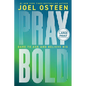 Pray Bold: Dare to Ask and Believe Big - Hardcover