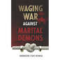 Waging War against marital Demons - Paperback