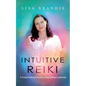 Intuitive Reiki: A Transformational Journey of Deep Spiritual Awakening - Paperback
