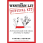 The Western Lit Survival Kit: An Irreverent Guide to the Classics, from Homer to Faulkner - Paperback