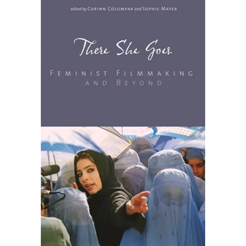 There She Goes: Feminist Filmmaking and Beyond - Paperback