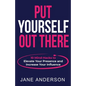 Put Yourself Out there: 10 Mind-Hacks to Elevate Your Presence and Increase Your Influence - Paperback