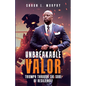 Unbreakable Valor: Triumph Through the Soul of Resilience - Paperback