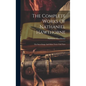 The Complete Works Of Nathaniel Hawthorne: The Snow-image And Other Twice-told Tales - Hardcover