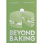 Beyond Baking: Plant-Based Baking for a New Era - Hardcover