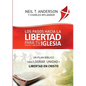 Los Pasos Hacia la Libertad para tu Iglesia - Ministerio - Organización: Un plan bíblico para lograr unidad y libertad en Cristo - Paperback
