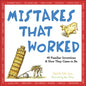 Mistakes That Worked: 40 Familiar Inventions and How They Came to Be - Hardcover
